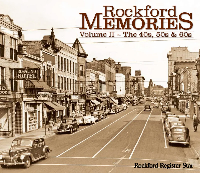 Rockford Memories: Volume II  The '40s, '50s & '60s