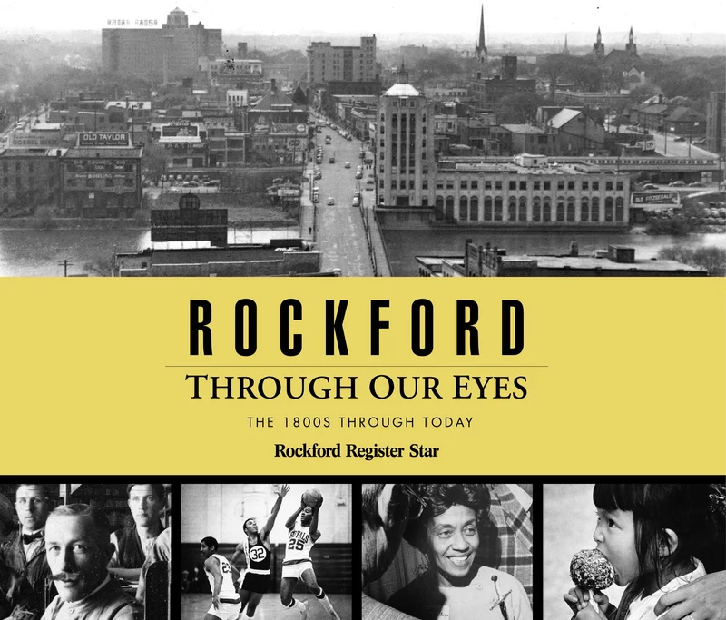 Rockford Through Our Eyes: the 1800s Through Today