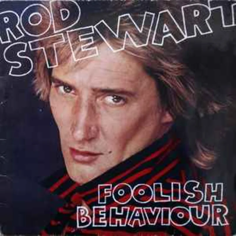 Rod Stewart  Foolish Behaviour  (1980)