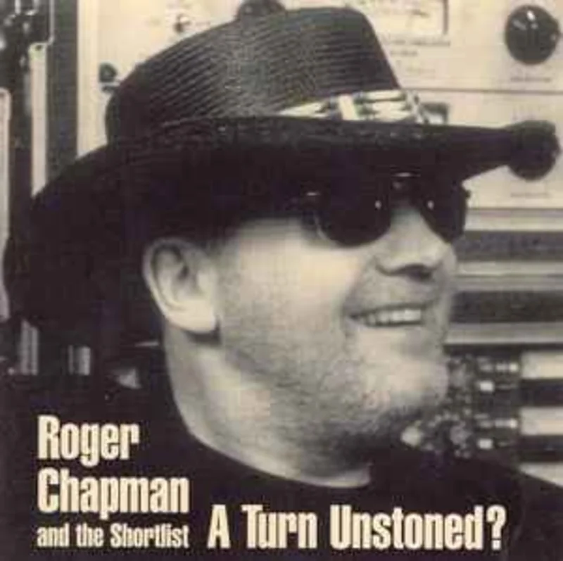 Roger Chapman And The Shortlist  A Turn Unstoned?  (1998)     CD