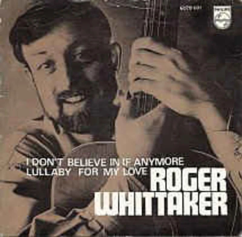 Roger Whittaker  I Don't Believe In If Anymore / Lullaby For My Love  (1970)