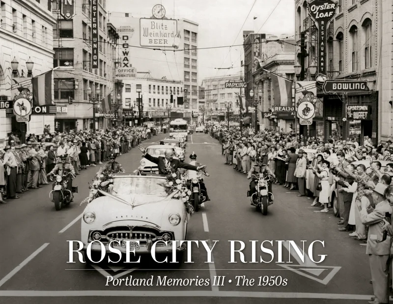 Rose City Rising  Portland Memories III: A Pictorial History of the 1950s