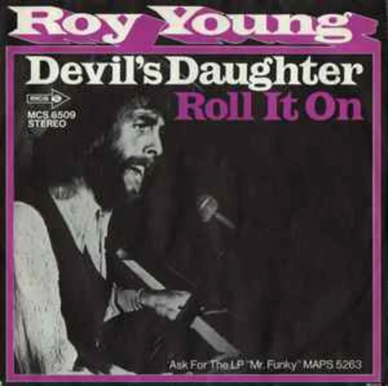 Roy Young  Devil's Daughter / Roll It On  (1973)     7"