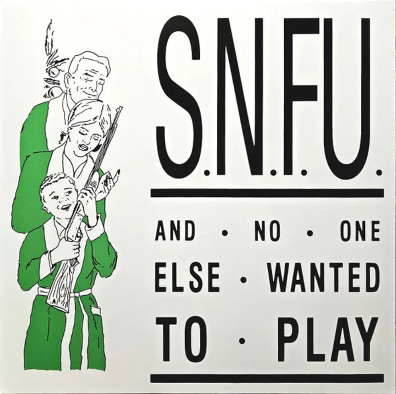 S.N.F.U. - ...And No One Else Wanted To Play NEW LP