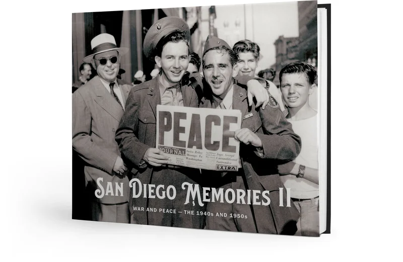 San Diego Memories II: War and Peace  The 1940s and 1950s
