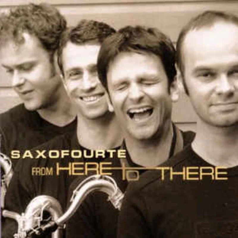Saxofourte  From Here To There  (2002)