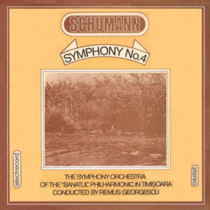 Schumann* - The Symphony Orchestra Of The Banatul Philharmonic In Timioara* , Conductor Remus Georgescu  Symphony No. 4