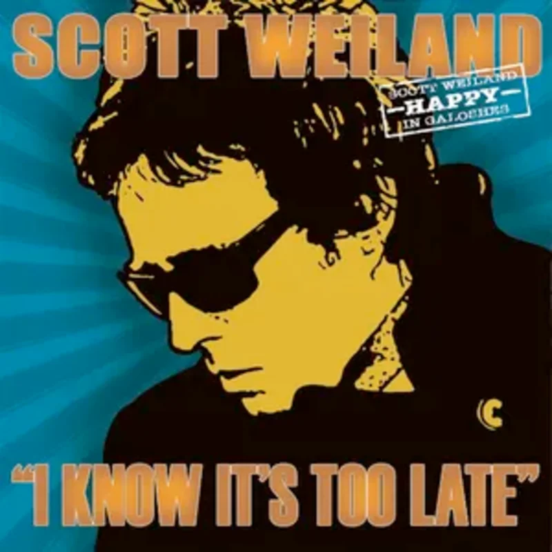 Scott Weiland - I Know It's Too Late - 7" single on colored vinyl for RSD25