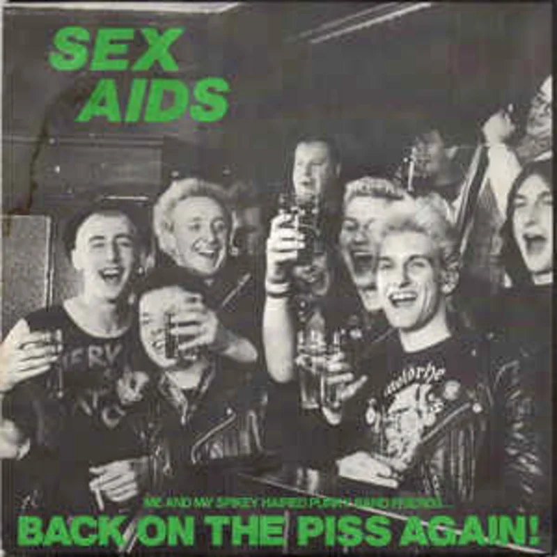 Sex Aids - Back On The Piss Again! NEW 7"