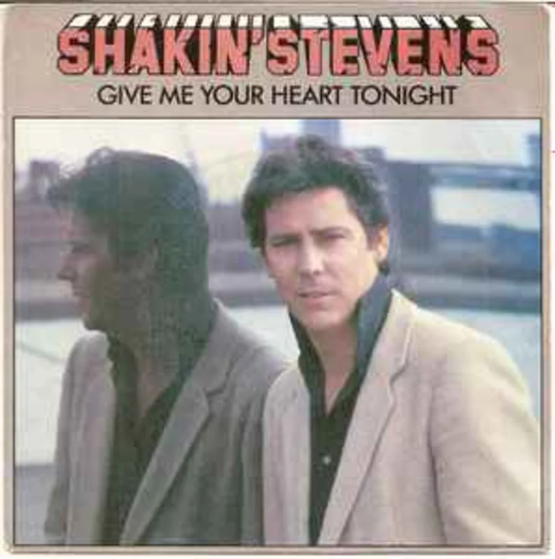 Shakin' Stevens  Give Me Your Heart Tonight  (1982)     7"
