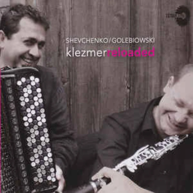Shevchenko* / Golebiowski*  Klezmer Reloaded  (2008)