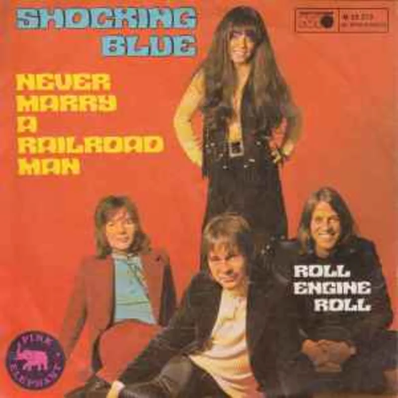 Shocking Blue  Never Marry A Railroad Man  (1970)     7"