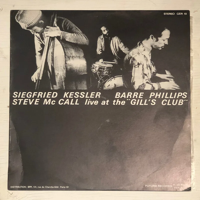 Siegfried Kessler, Barre Phillips, Steve McCall  Live At The "Gill's Club" (LP)