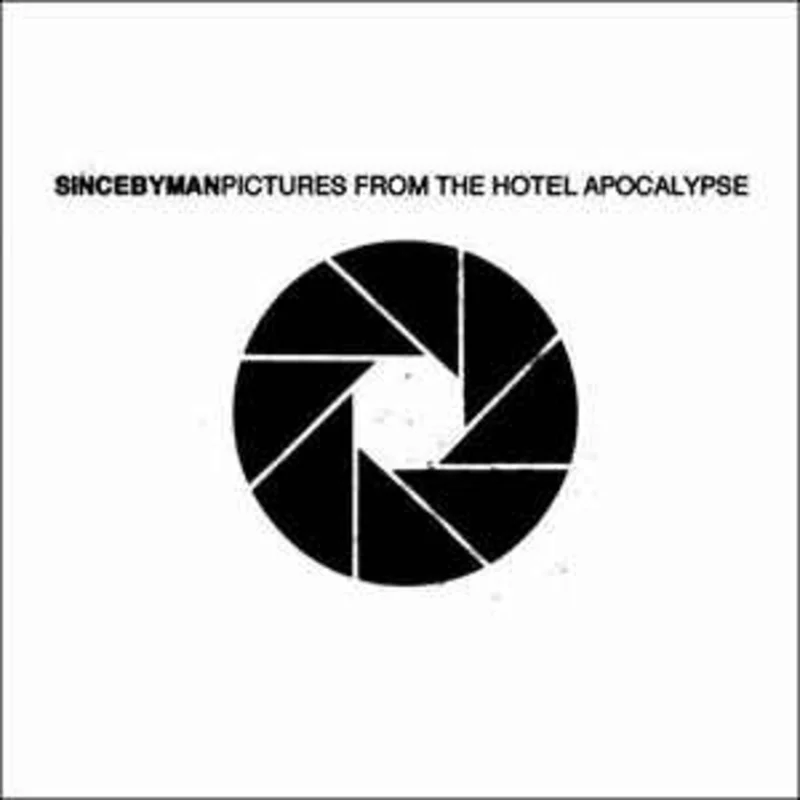 Since By Man  Pictures From The Hotel Apocalypse (2005)