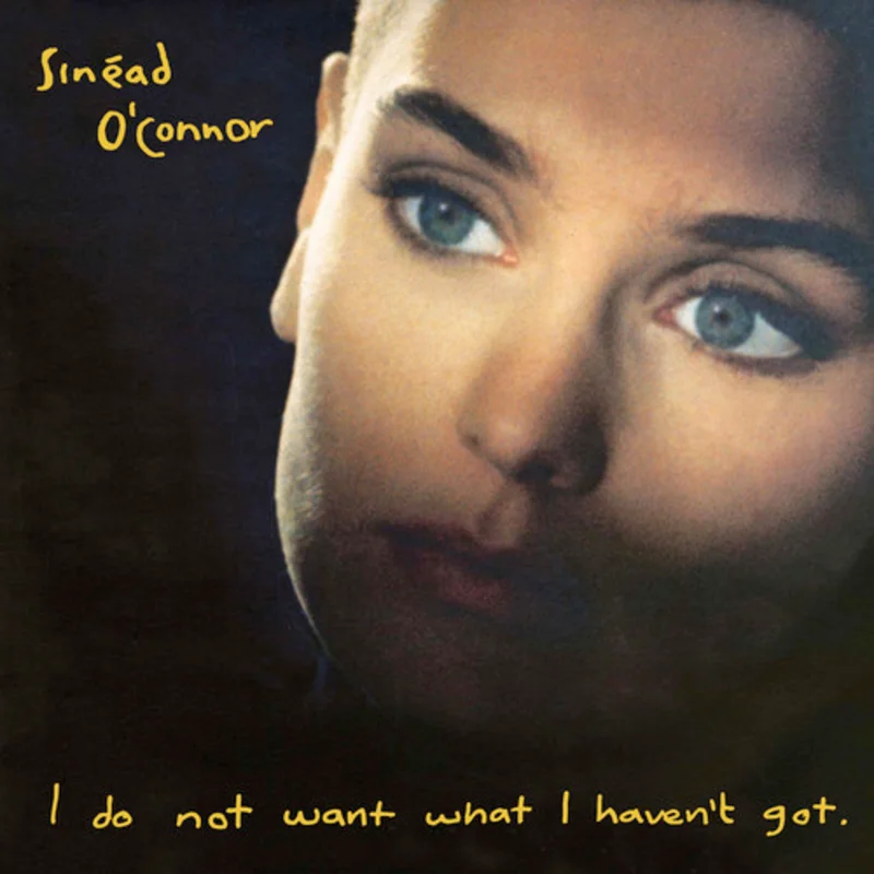 Sinead O'Connor - I Do Not Want What I Haven't Got