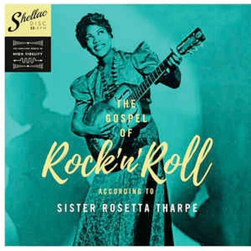 Sister Rosetta Tharpe - The Gospel of Rock 'n Roll According to Sister Rosetta Tharpe