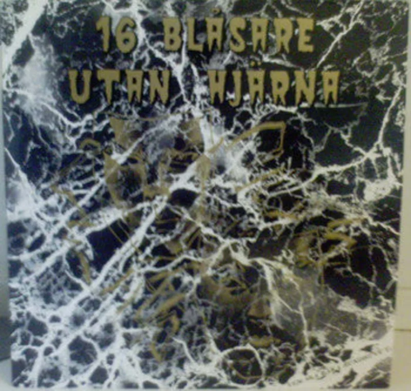 Sixteen (16) Blasare Utan Hjarna - Vem Ska Bara Hundhuve't USED LP
