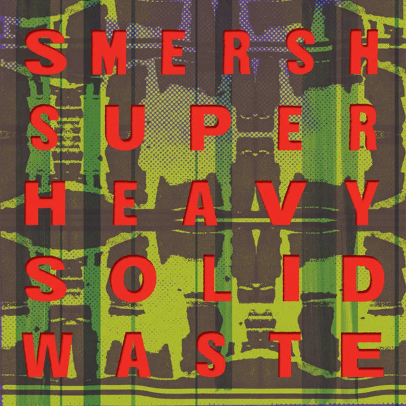 Smersh - Super Heavy Solid Waste NEW POST PUNK / GOTH LP