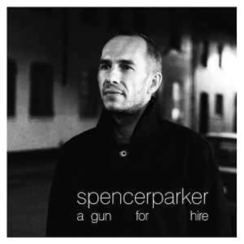 Spencer Parker  A Gun For Hire  (2011)     CD