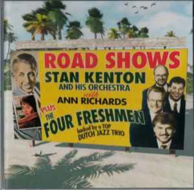 Stan Kenton And His Orchestra With Ann Richards Plus The Four Freshmen  Road Shows  (2013)     CD