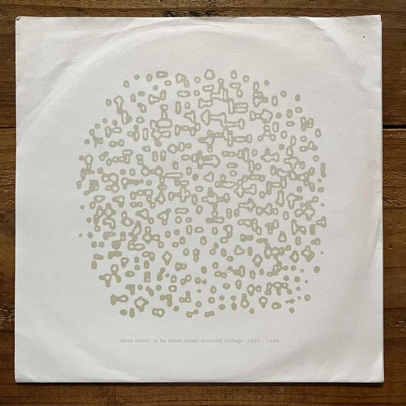 Steve Roden / In Be Tween Noise  Archival Footage 1993-1998 (10")