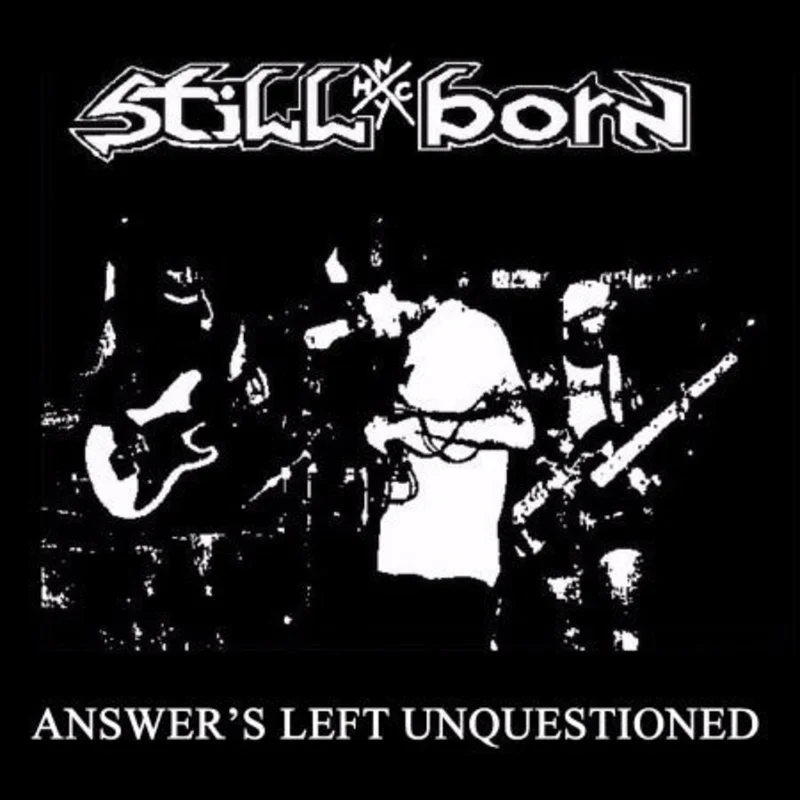 Still Born - Answer's Left Unquestioned NEW LP