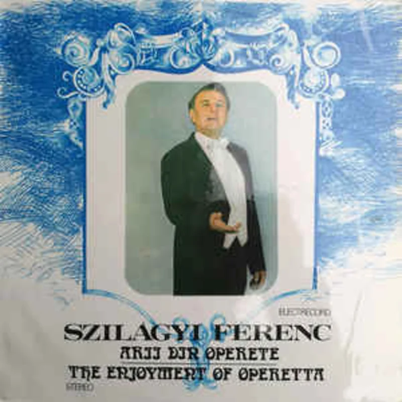 Szilgyi Ferenc  Arii Din Operete = The Enjoyment Of Operetta (1984)
