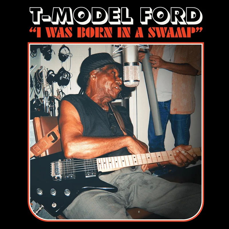 T-Model Ford - I Was Born in a Swamp - on limited colored vinyl