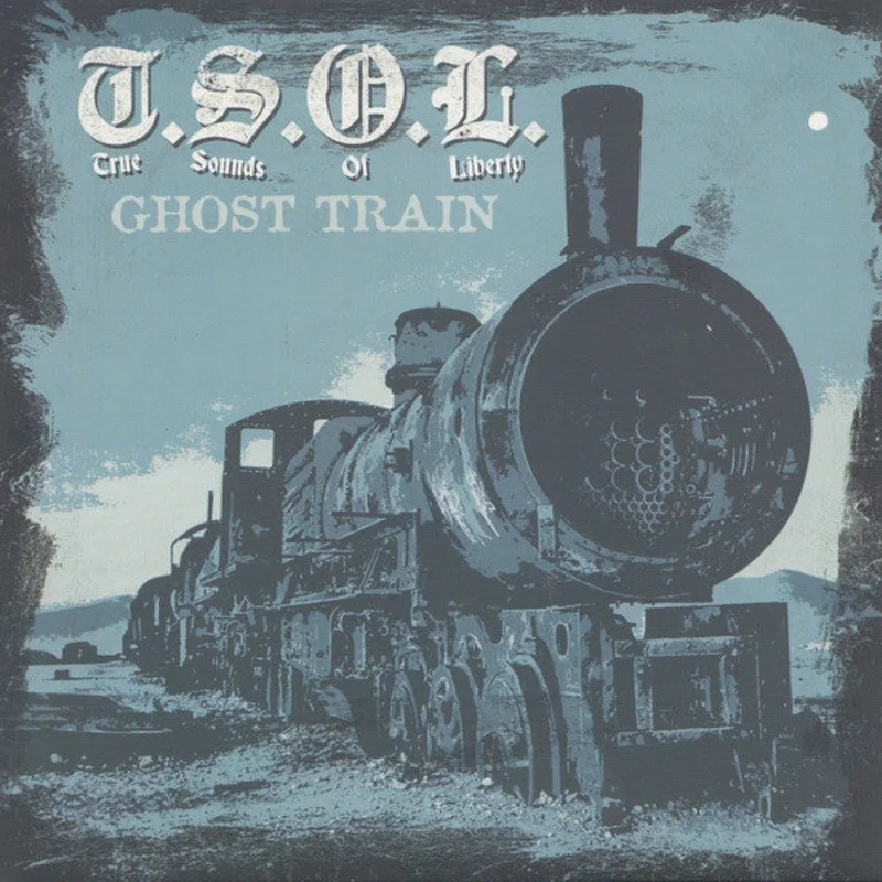 T.S.O.L. - Ghost Train NEW 7"