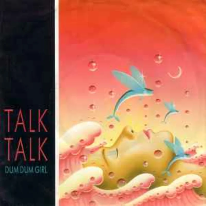 Talk Talk  Dum Dum Girl  (1984)     7"