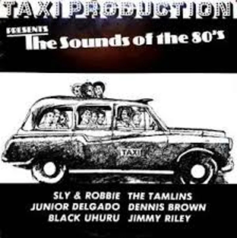 Taxi Production Presents The Sounds of The 80's w/ Sly & Robbie & Black Uhuru