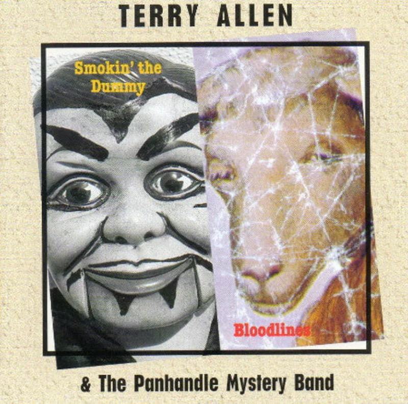 Terry Allen & The Panhandle Mystery Band  Smokin' The Dummy / Bloodlines  (1997)     CD