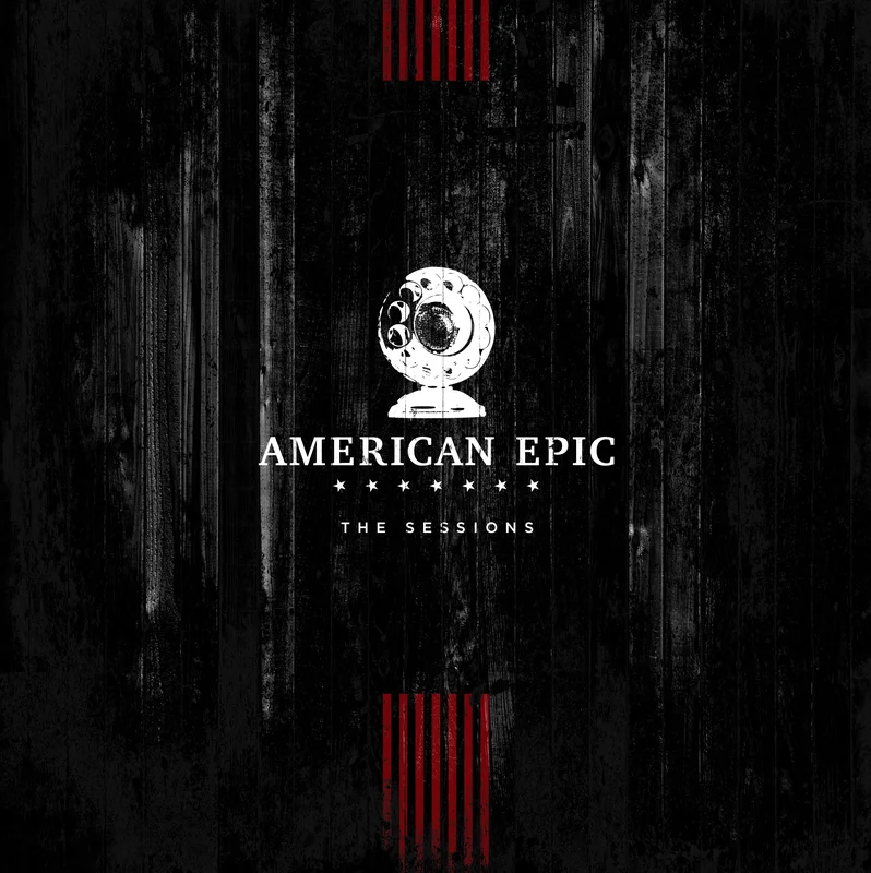 The American Epic Sessions Original Motion Picture Soundtrack