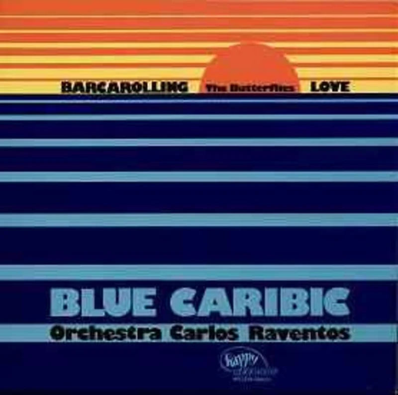 The Butterflies , Orchestra Carlos Raventos  Blue Caribic/ Barcarolling Love  (1977)