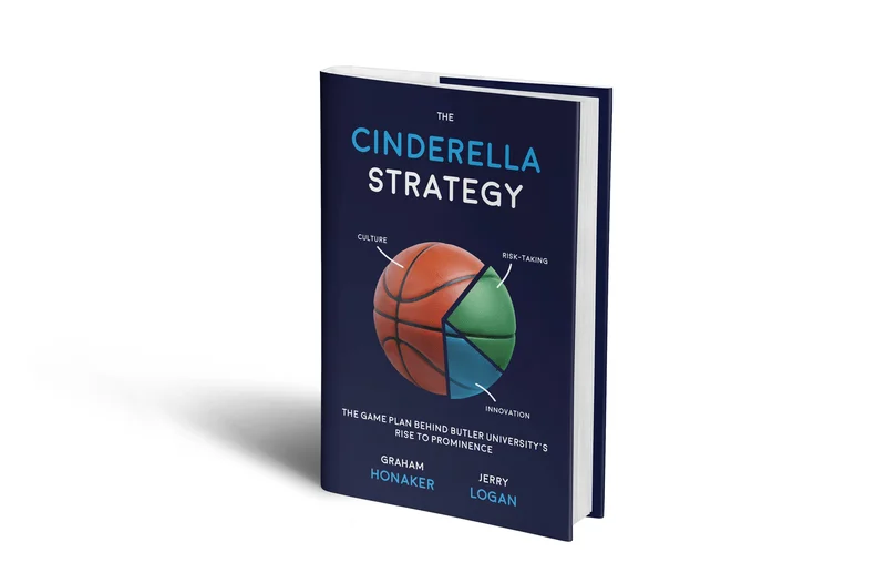 The Cinderella Strategy: The Game Plan behind Butler Universitys Rise to Prominence