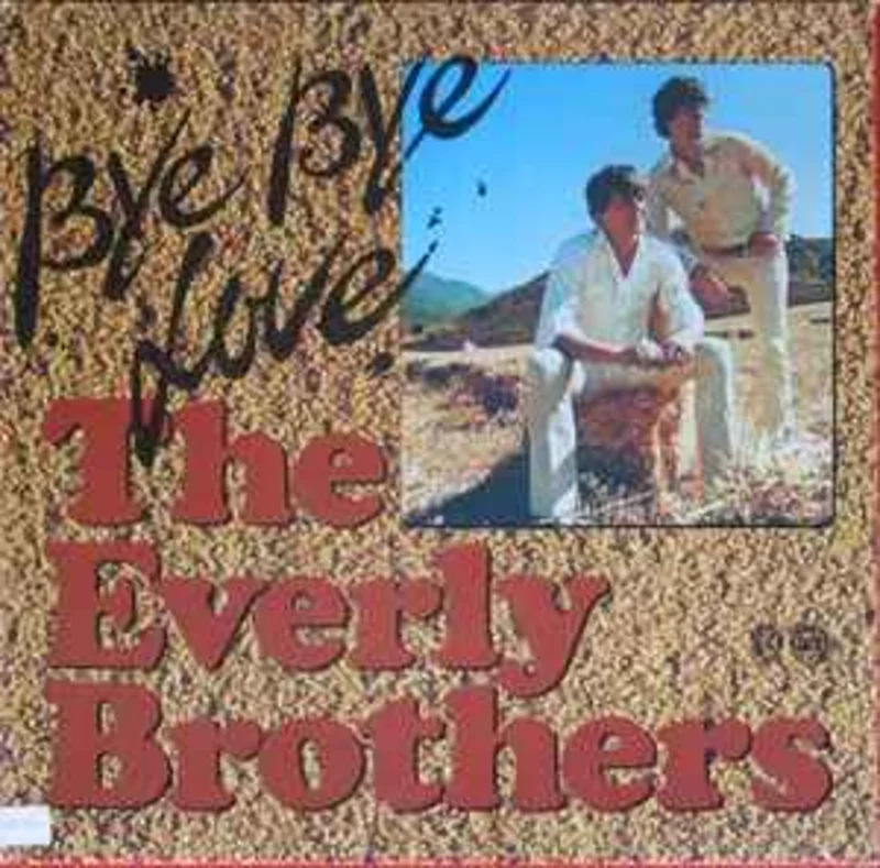 The Everly Brothers*  Bye Bye Love  (1973)
