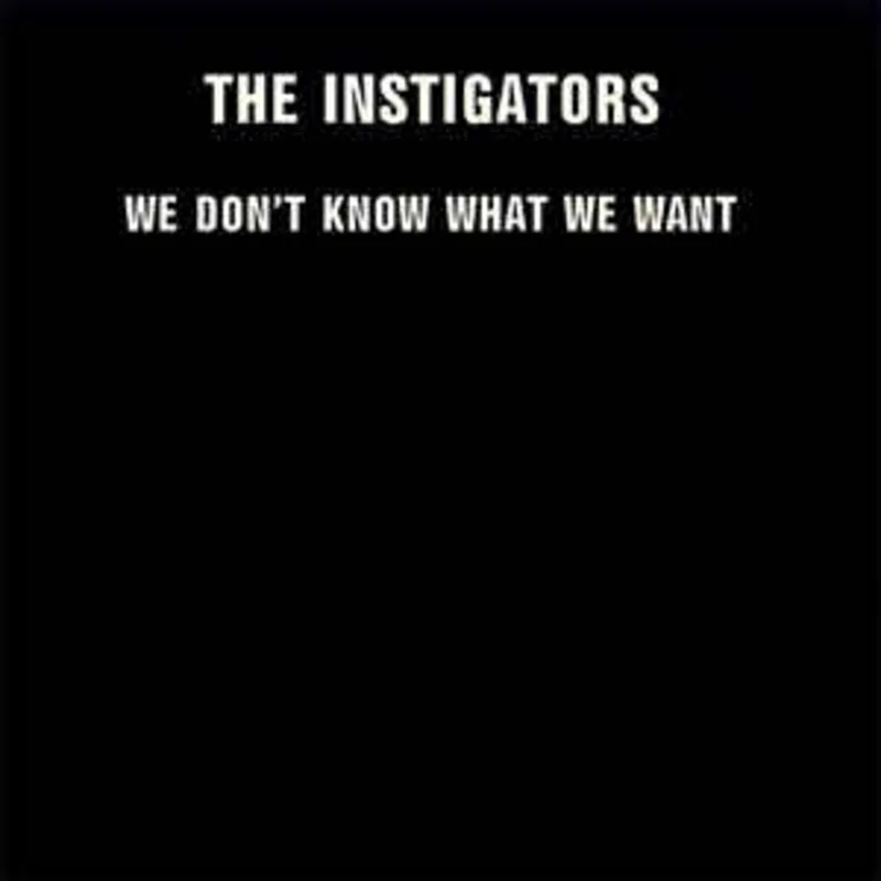 The Instigators - We Don't Know What We Want USED 7"