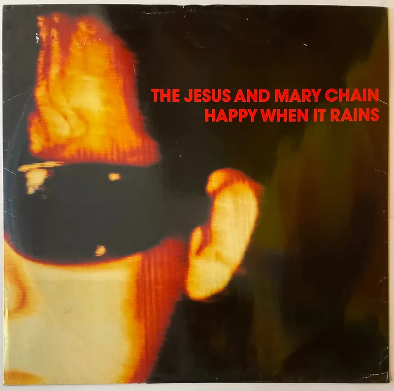 The Jesus And Mary Chain - Happy When It Rains 12" Single