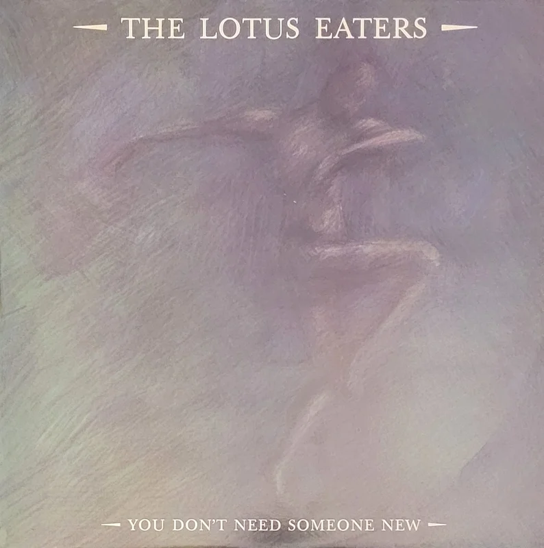 The Lotus Eaters - You Don't Need Someone New 12" Single