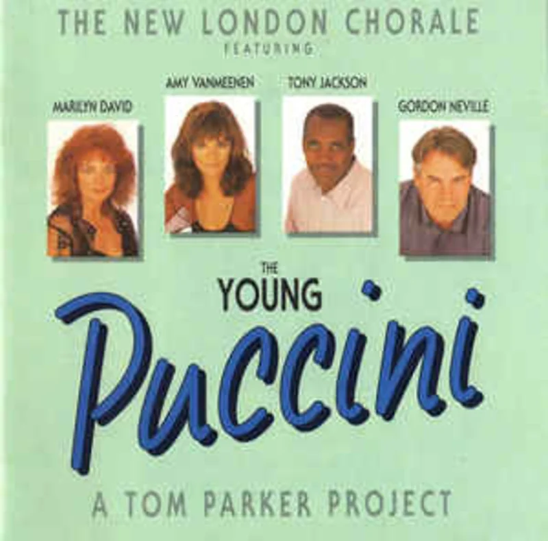 The New London Chorale* Featuring Marilyn David (2), Amy Vanmeenen, Tony Jackson, Gordon Neville  The Young Puccini (A Tom Parker Project) (1991)