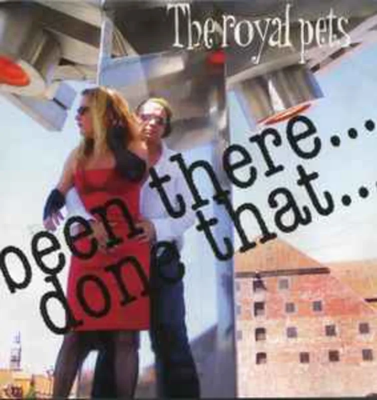 The Royal Pets  Been There... Done That...  (2006)     CD