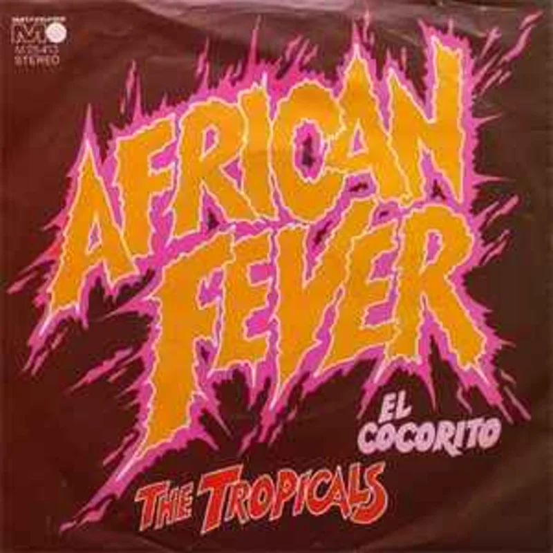 The Tropicals  African Fever  (1972)     7"