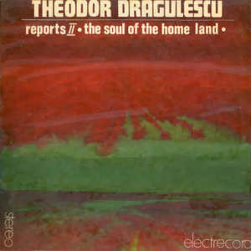 Theodor Drgulescu  Reports II / The Soul Of The Home Land (1983)