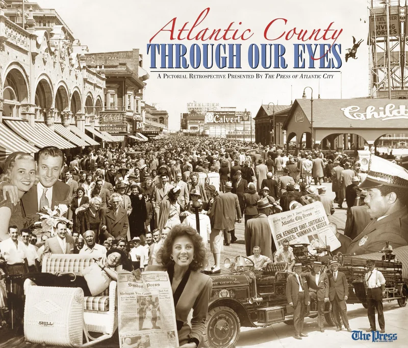 Through Our Eyes: Atlantic County: A Pictorial Retrospective
