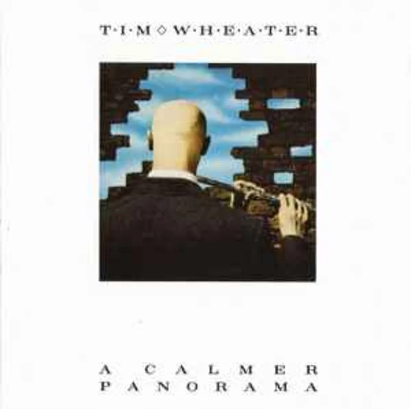 Tim Wheater  A Calmer Panorama  (1988)     CD