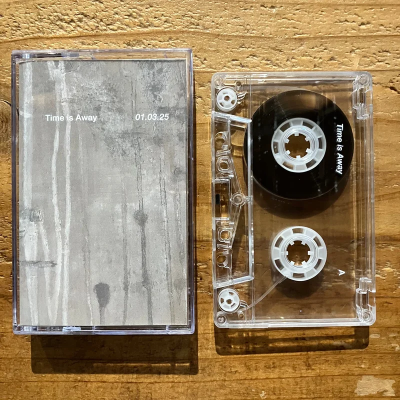 Time Is Away - 01.03.25 (TAPE)