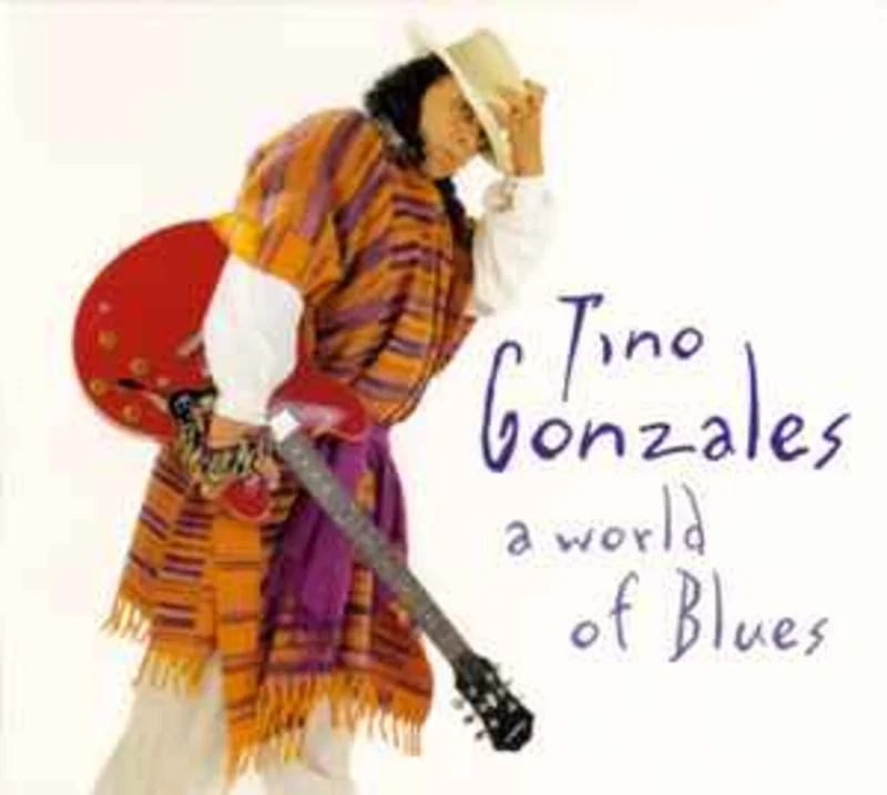Tino Gonzales  A World Of Blues  (2002)     CD
