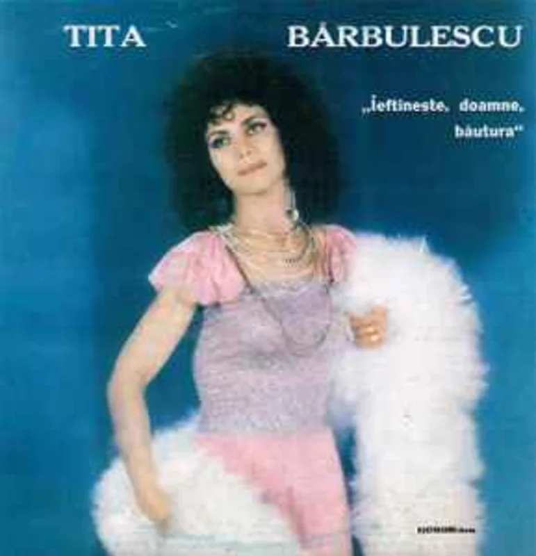 Tita Brbulescu  Ieftinete, Doamne, Butura  (1991)