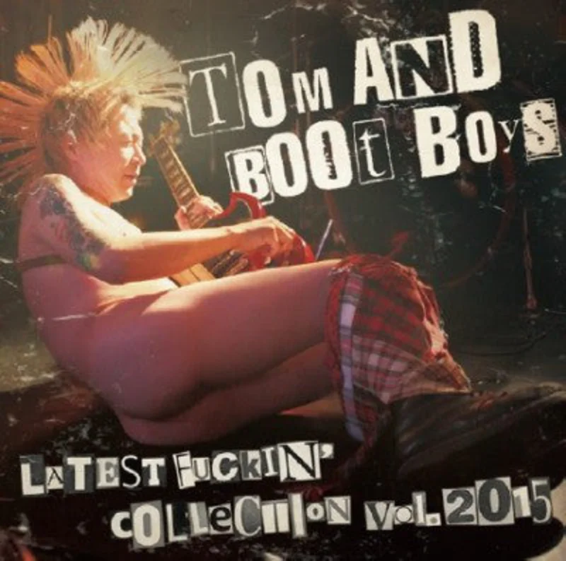 Tom and Boot Boys - Latest Fuckin' Collection Vol. 2015 NEW CD
