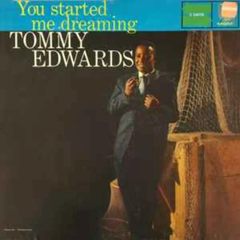 Tommy Edwards  You Started Me Dreaming